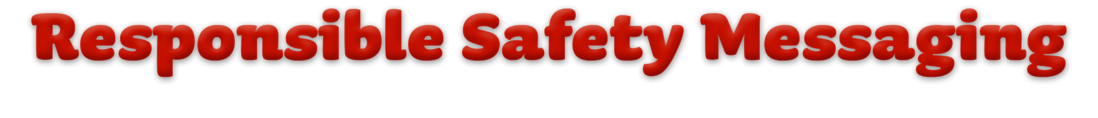 Responsible Safety Messaging